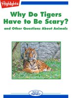 Why Do Tigers Have to Be Scary? and Other Questions About Animals